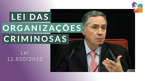 LEI DAS ORGANIZAÇÕES CRIMINOSAS (ela é constitucional?)