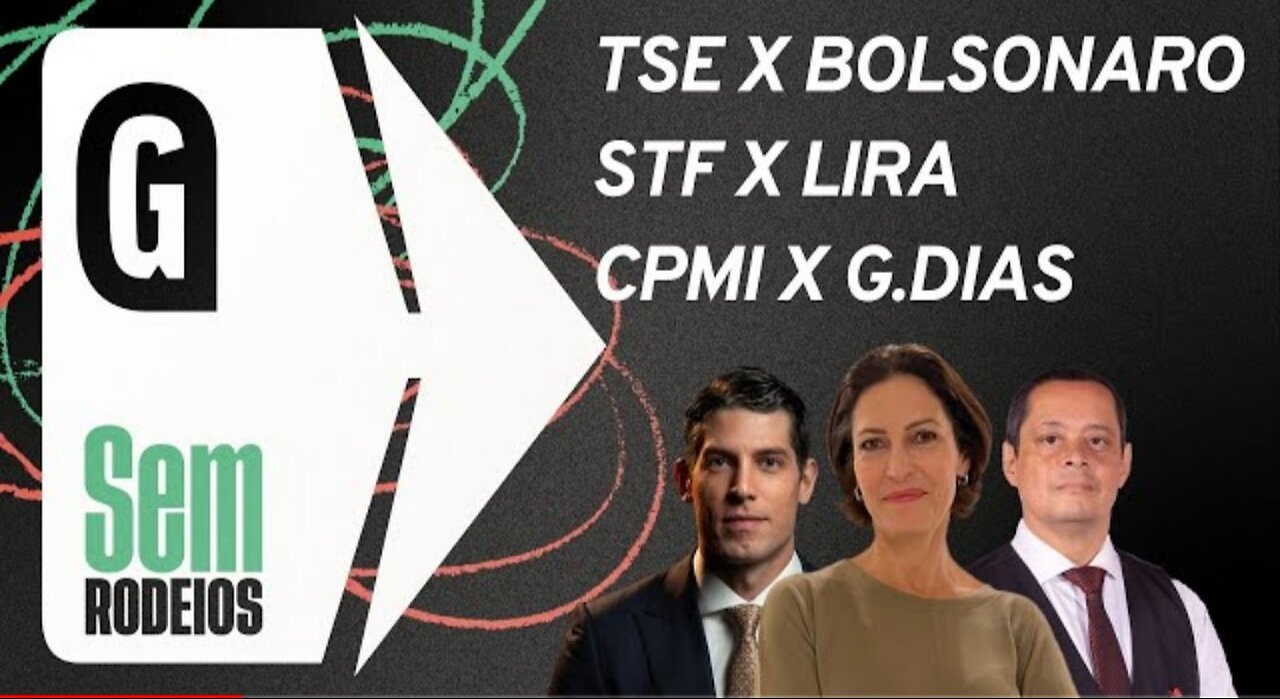 TSE x Bolsonaro; STF x Arthur Lira; CPMI x G.Dias