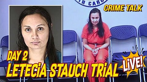 Letecia Stauch Trial LIVE Day 2