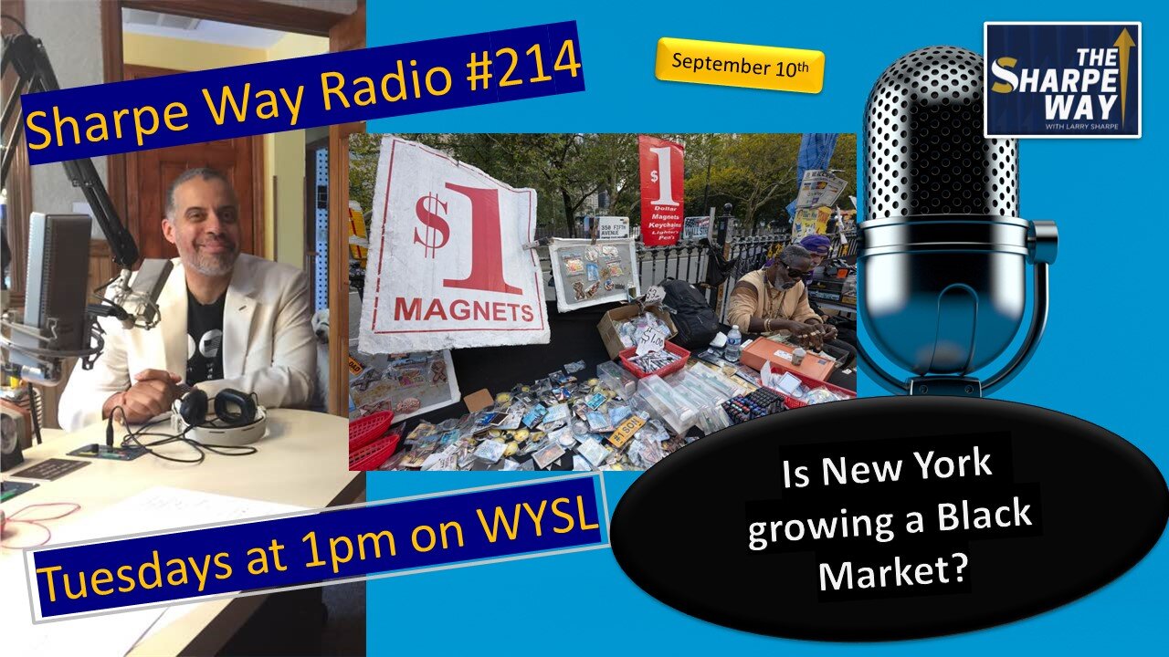 Sharpe Way Radio # 214: Is New York growing the Black Market? WYSL Radio at 1pm.