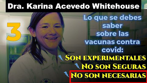 3. Dra. Karina Acevedo Whitehouse: Las vacunas covid no son necesarias