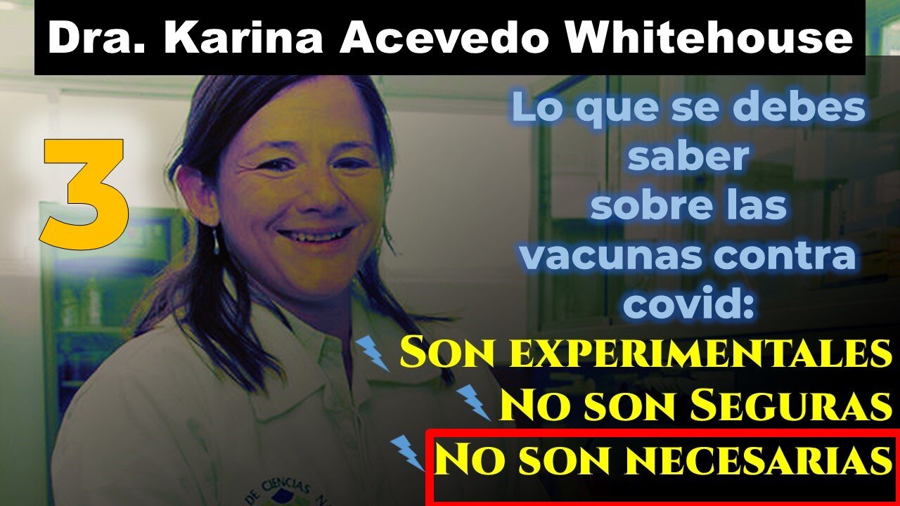 3. Dra. Karina Acevedo Whitehouse: Las vacunas covid no son necesarias