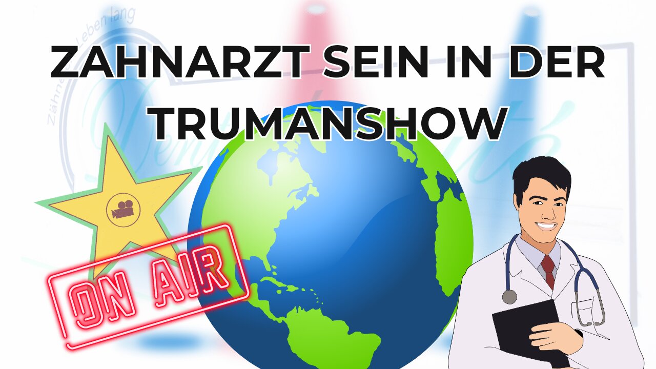 Zahnarzt sein in der Trumanshow