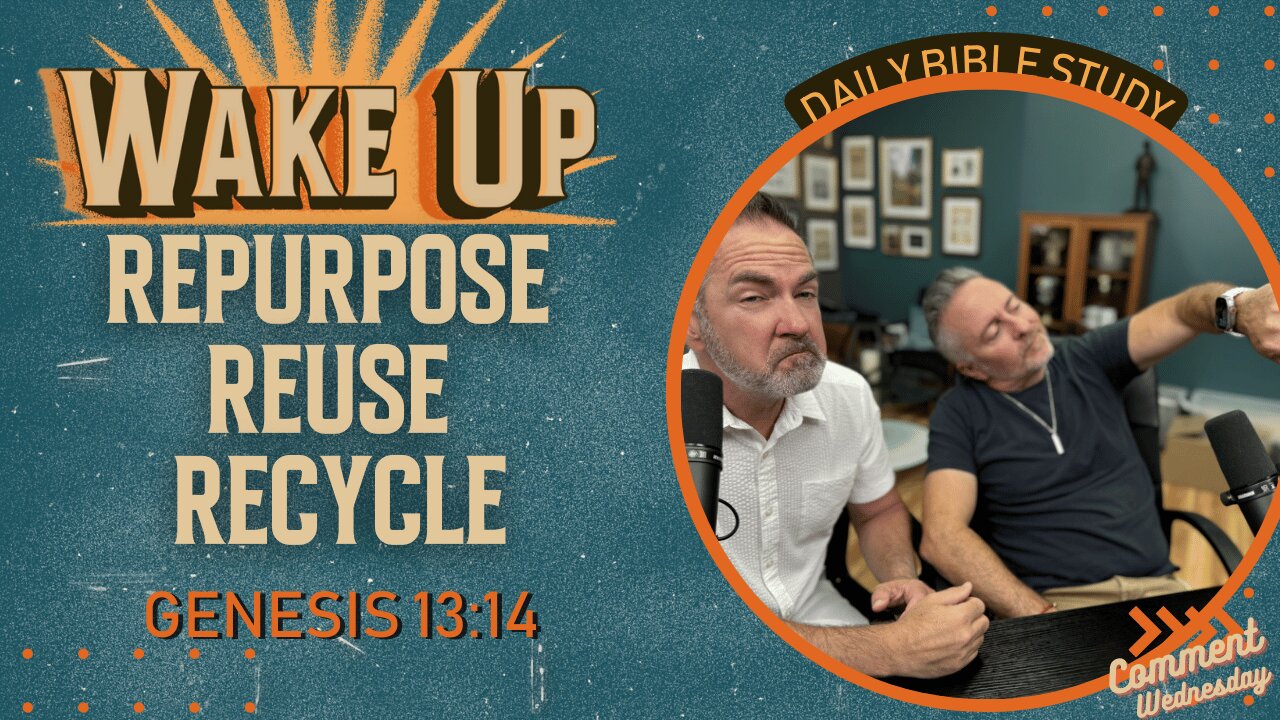 WakeUp Daily Devotional | RePurpose ReUse ReCycle | Genesis 13:14