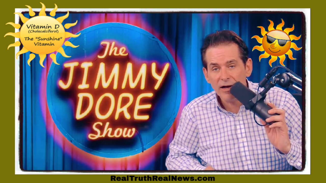 🌞😎 Jimmy Dore: "The Truth About the Sun and Cancer" ~ Once Again We Were Sold a LIE! The Sun = Optimal Health!