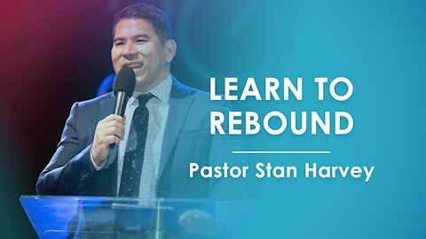 Learn to Rebound - Pastor Stan Harvey