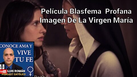 🎬 Película BLASFEMA ‼️Benedetta PROFANA Imagen de la Virgen María / Pecados de la Carne / Luis Roman