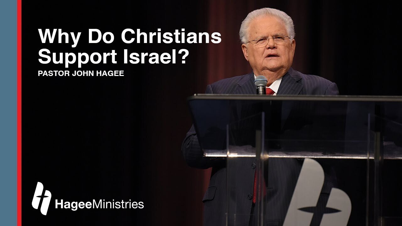 Pastor John Hagee - "Why Do Christians Support Israel?"