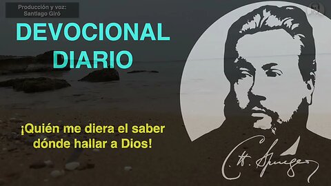 ¡Quién me diera el saber dónde hallar a Dios! (Job 23:3) Devocional de hoy Charles Spurgeon