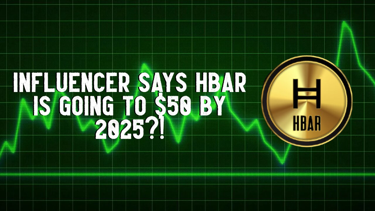 Influencer Says HBAR To $50 By 2025?!