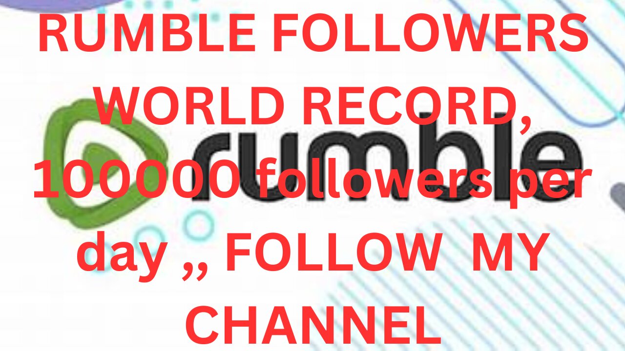 RUMBLE FOLLOWERS WORLD RECORD, 100000 followers per day , FOLLOW MY CHANNEL