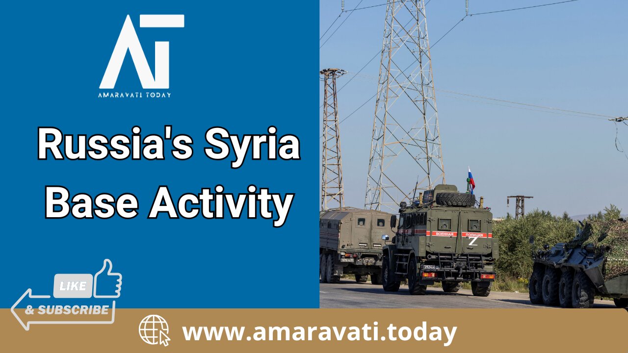 Increased Activity at Russia's Syrian Air Base Amid Pullback Reports | Amaravati Today