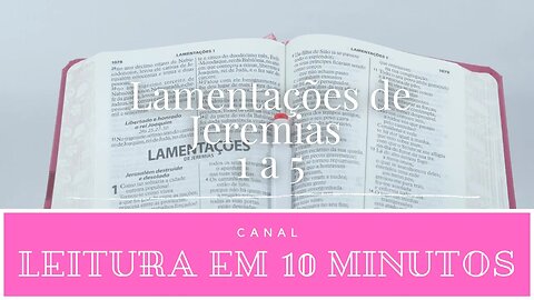 Leitura da Bíblia - Velho Testamento - Lamentações de Jeremias 1 a 5