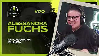 Alessandra Fuchs - Tatuadora na Irlanda | Talkeando Podcast #170