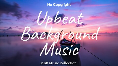 Relaxing Upbeat Background Music