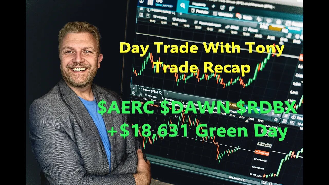 Day Trade With Tony Trade Recap $AERC, $RDBX & $DAWN For +$18.6k Green Day As 496 Of S&P500 Are Red.