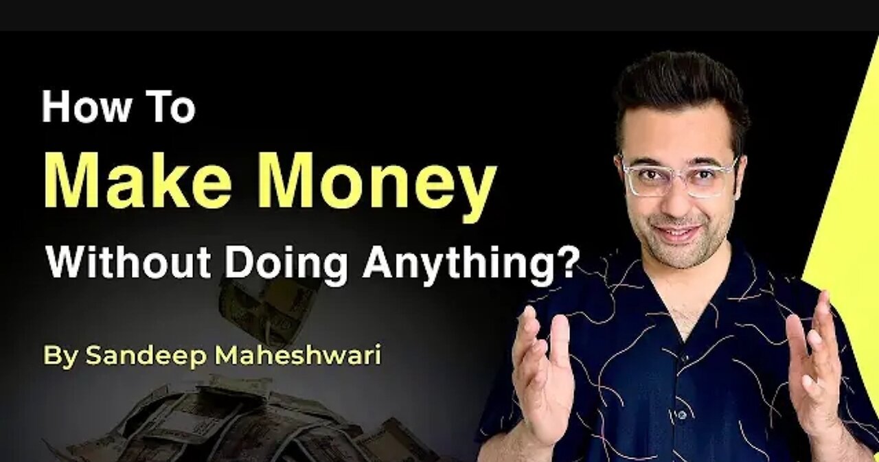 How to make money without doing anything? Indian best Motivational speaker