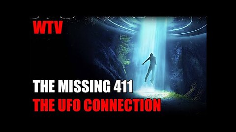 THE MISSING 411: What you NEED to know about the UFO CONNECTION