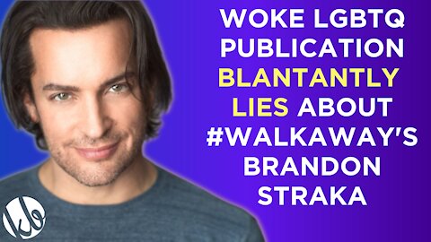 Woke LGBTQ publication blatantly lies about #WalkAway's Brandon Straka (but what else is new?)