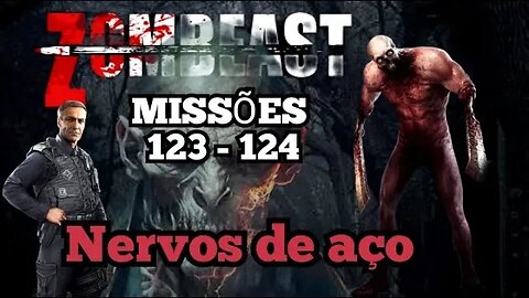 Zombeast: Missões, 123 - 124 Nervos de Aço 💀