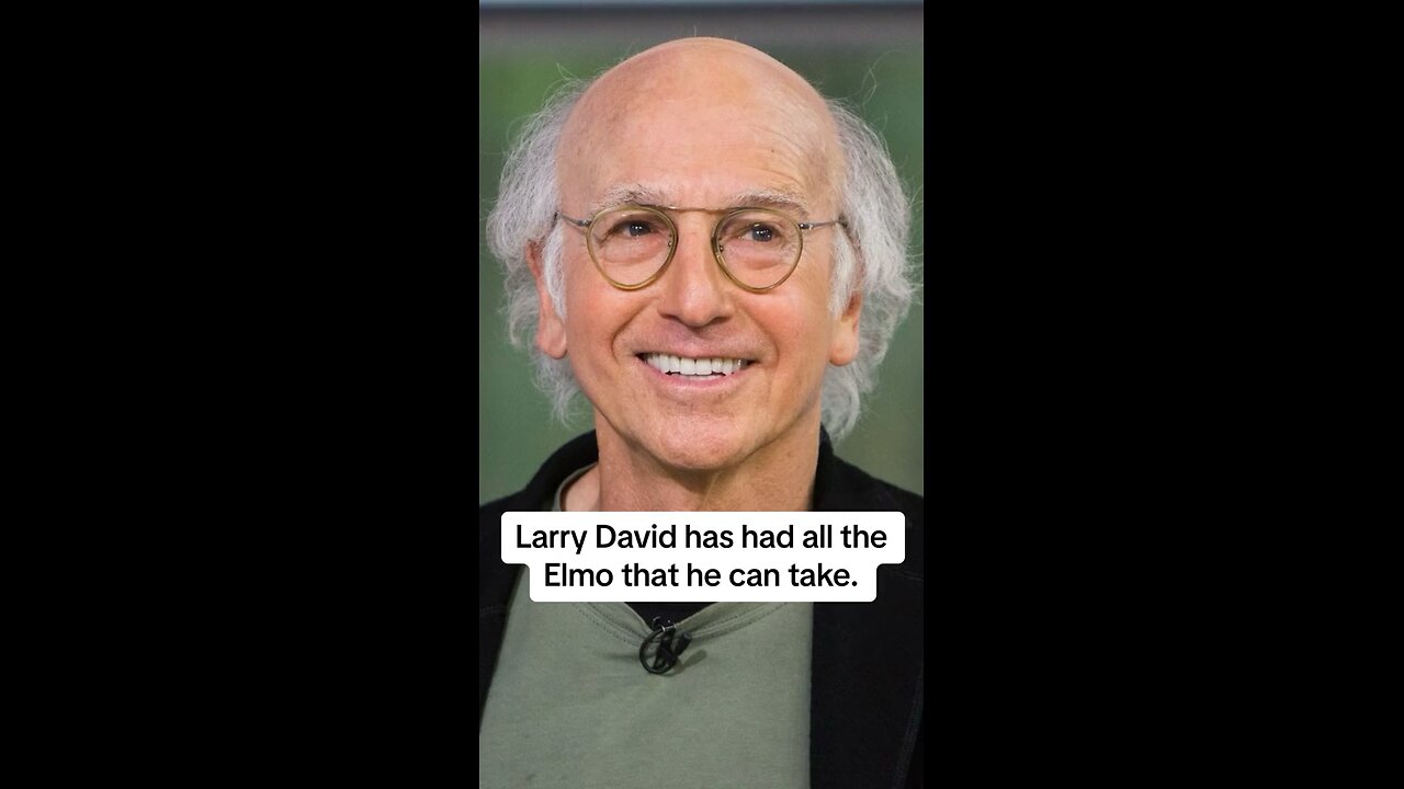 Larry David can't take anymore Elmo