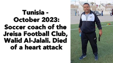 Soccer coach of the Jreisa Football Club, Walid Al-Jalali. Died of a heart attack.