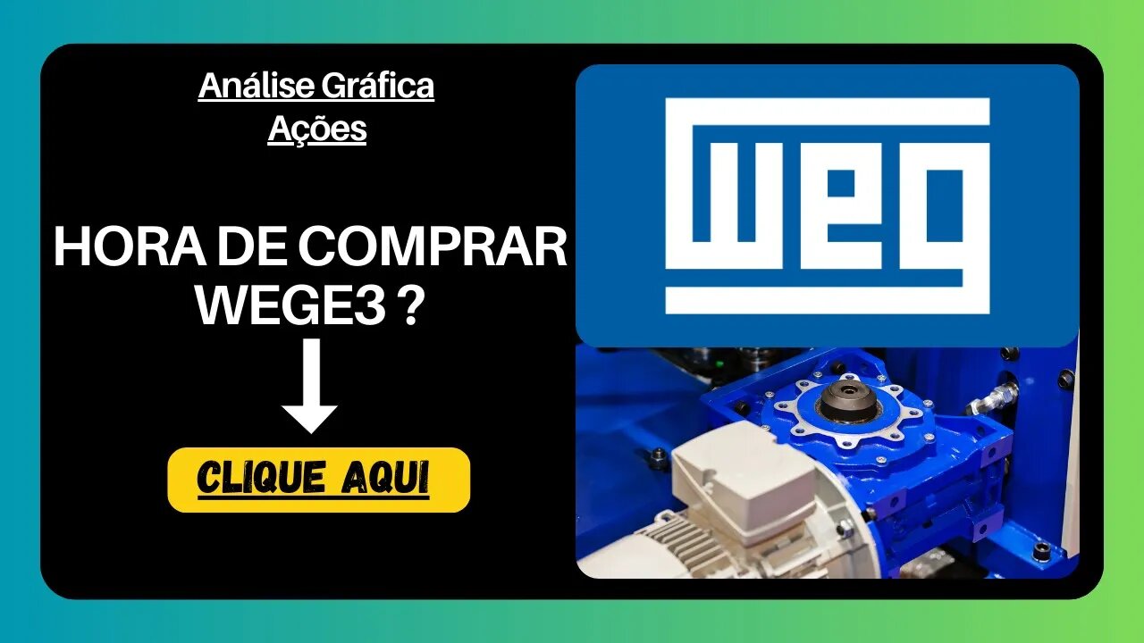 AÇÃO DA WEGE VAI SUBIR ? QUAL PREÇO ALVO ? ANÁLISE GRÁFICA ATUALIZADA.