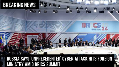 Russia says 'unprecedented' cyber attack hits foreign ministry amid BRICS summit|Breaking|