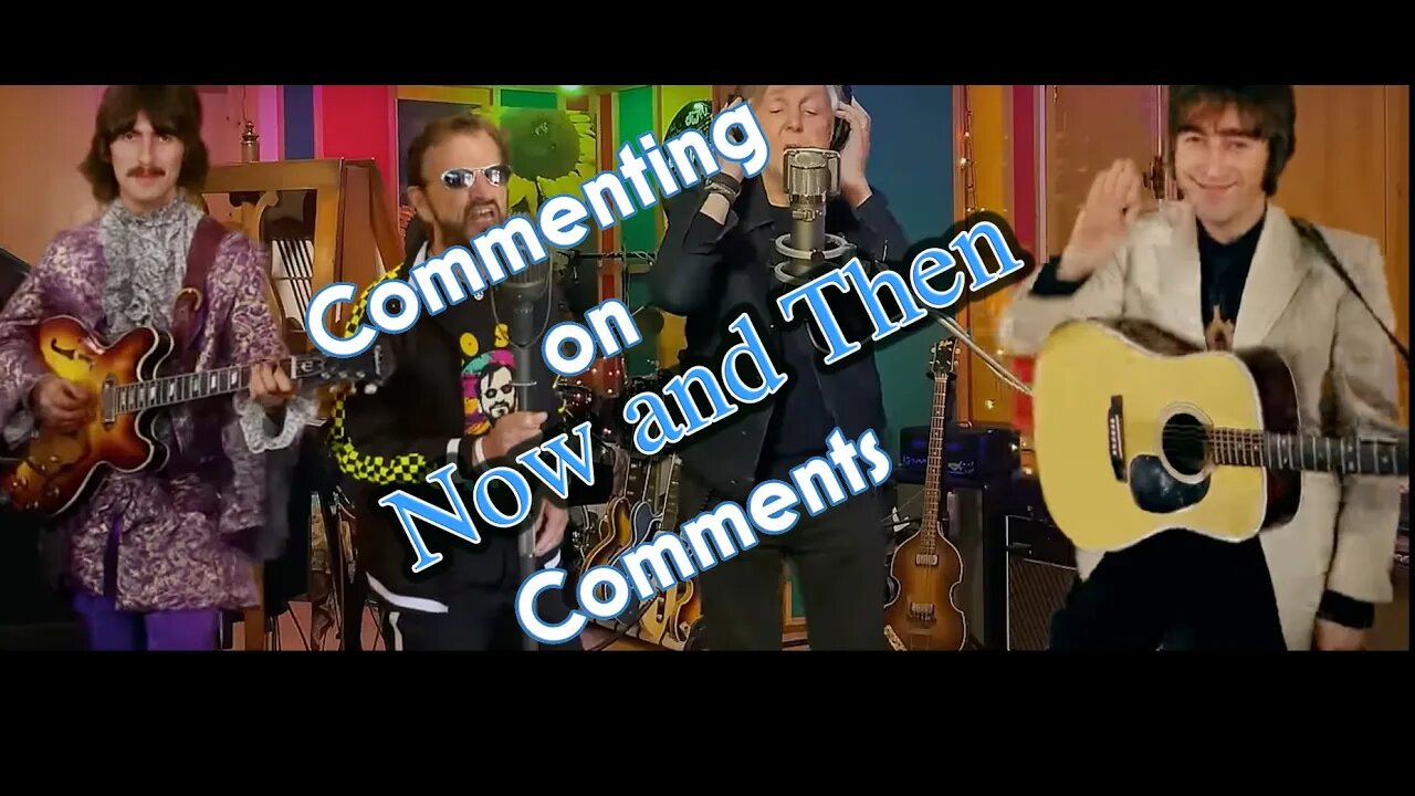 The Shocking Reality of Now and Then Comments