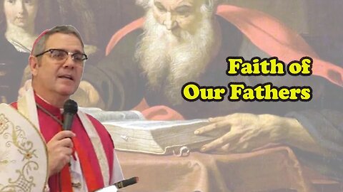 Bishop Pivarunas: Faith of Our Fathers, Part 1