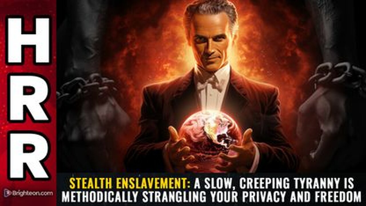 A slow, CREEPING TYRANNY is methodically strangling your privacy and freedom