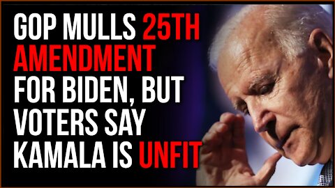 Biden Faces 25th Amendment Threat From GOP, But Voters Say Kamala Is NOT FIT To Take His Place