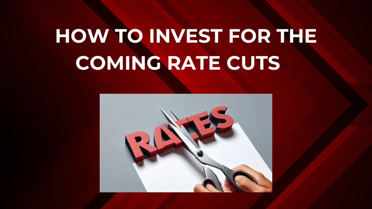 How to invest for the coming rate cuts | What i am doing