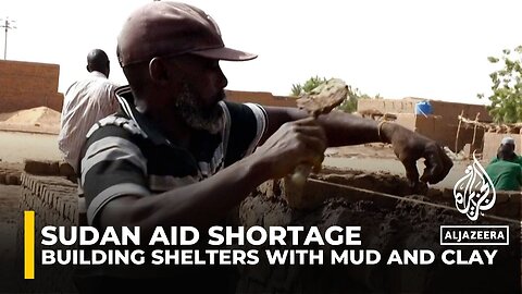 Push for aid into Sudan: Aid shortage forces people to build temporary homes