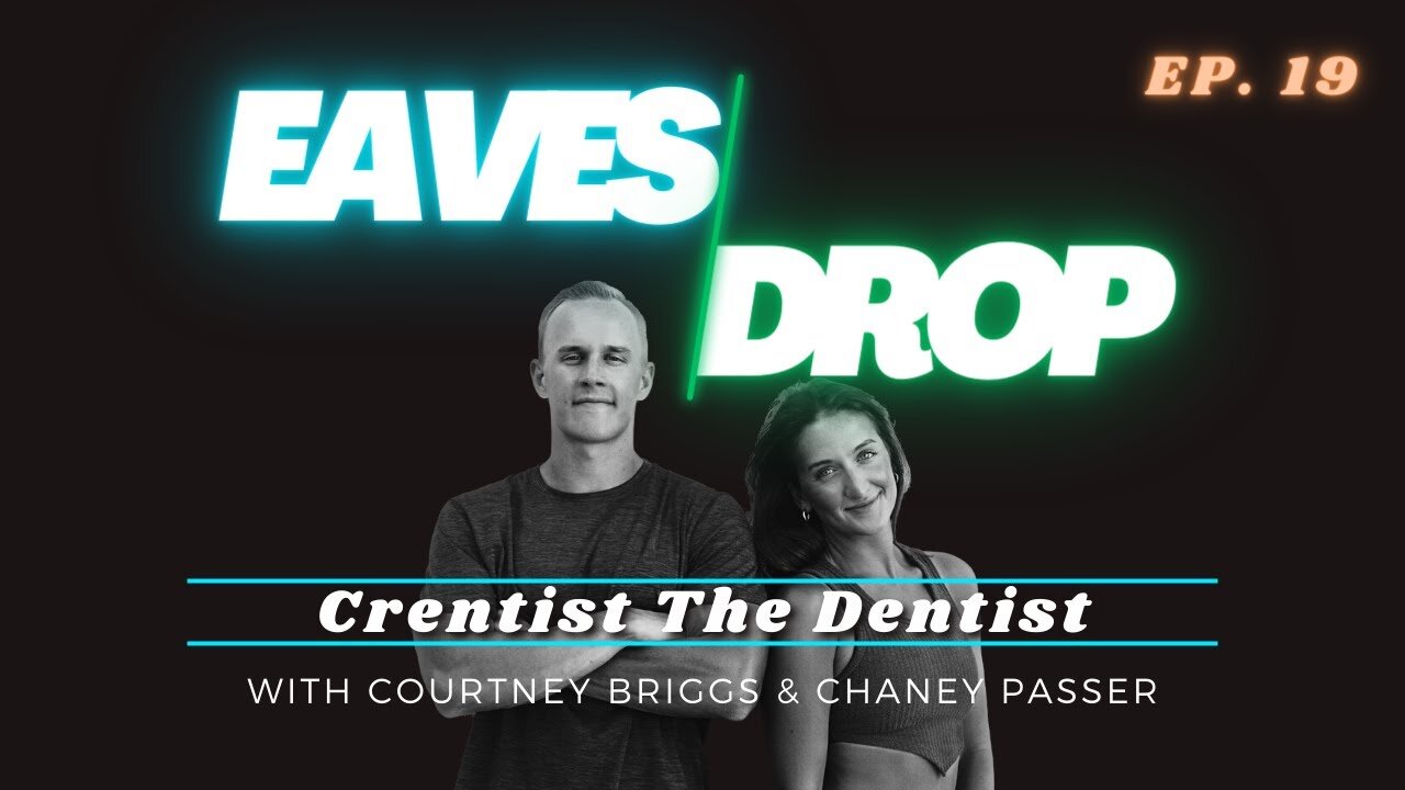 Eavesdrop Podcast - Ep 19: Crentist The Dentist