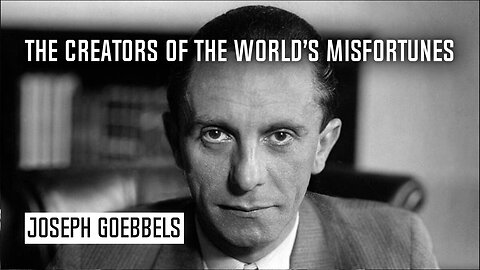 The Creators of the World’s Misfortunes | Joseph Goebbels (1945)