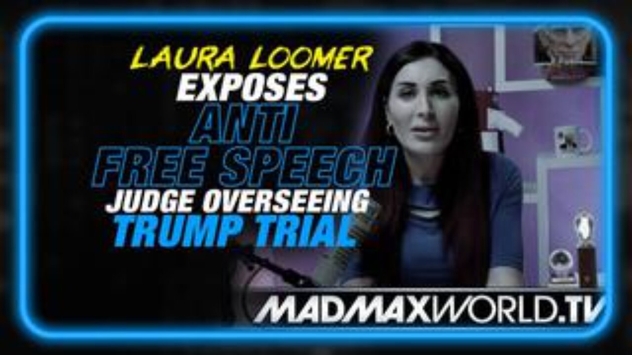 Laura Loomer Reveals Newsletter/Tweets Exposing Anti-Free Speech Judge Overseeing Trump Trial