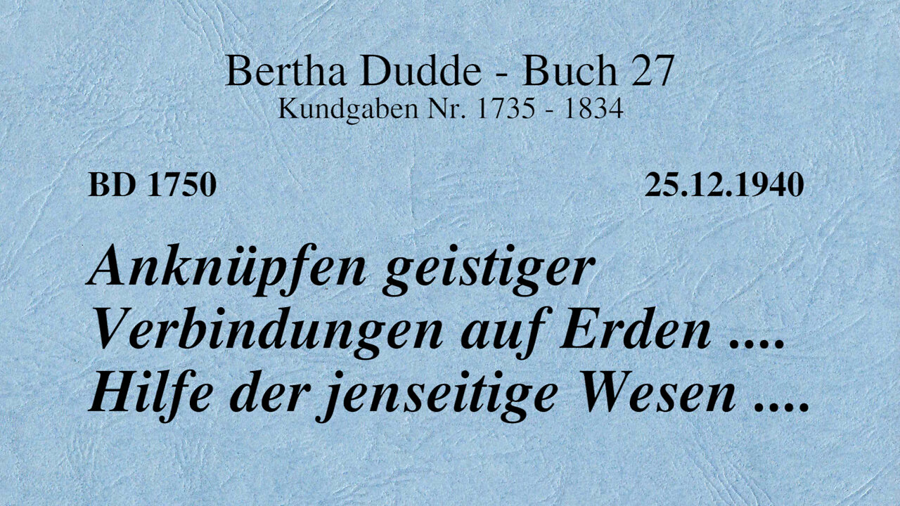 BD 1750 - ANKNÜPFEN GEISTIGER VERBINDUNGEN AUF ERDEN .... HILFE DER JENSEITIGEN WESEN ....