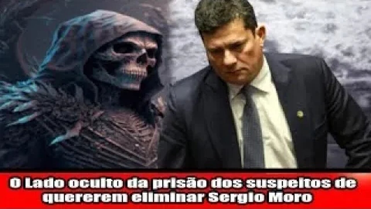 O Lado oculto da prisão dos suspeitos de quererem eliminar Sergio Moro!