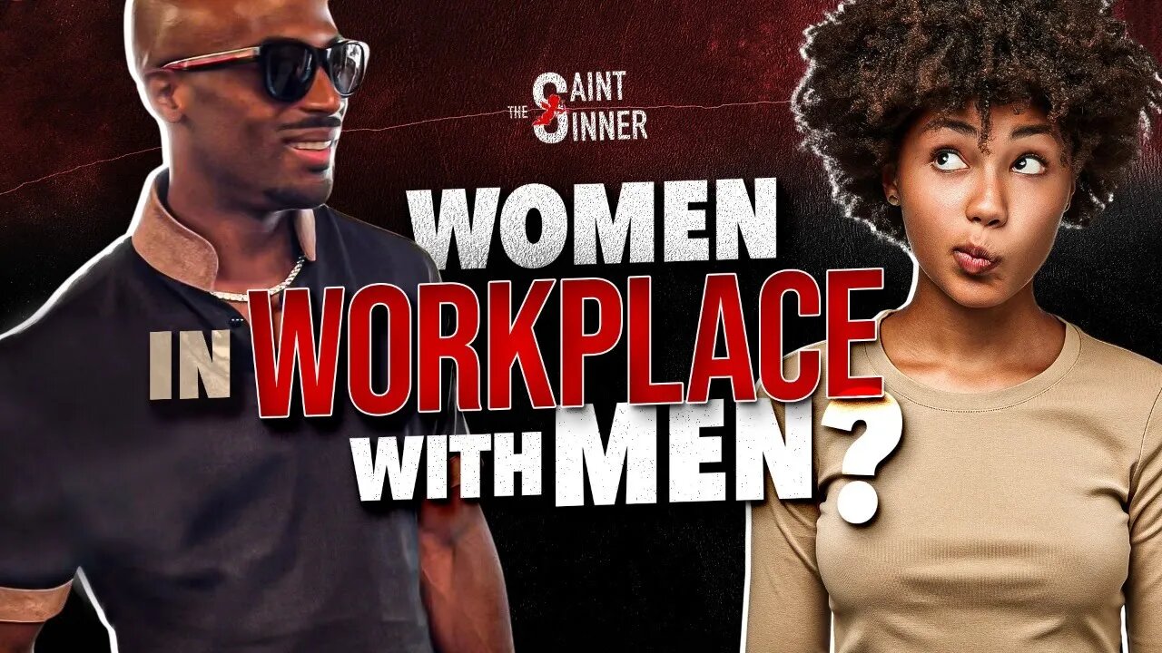 Should Your WOMAN Work with Men? Females in the Workplace