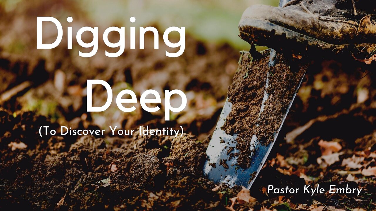 Digging Deep: To Discover Your Identity