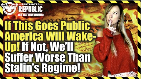 If This Goes Public America Will Wake-Up! If Not, We’ll Suffer a Fate Worse Than Stalin’s Regime!