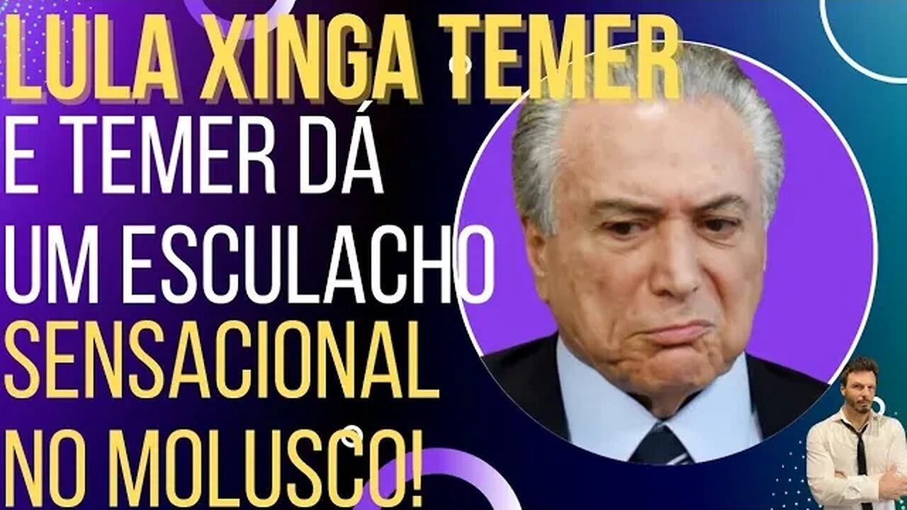 Lula xinga Temer, mas toma um esculacho sensacional do vampirão!