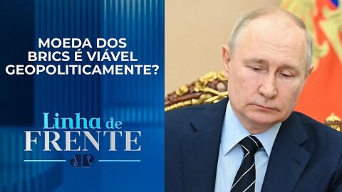 Vladimir Putin descarta moeda comum dos Brics, desejo do governo brasileiro | LINHA DE FRENTE