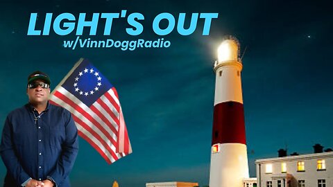 LIGHT'S OUT w/VinnDoggRadio🎙️