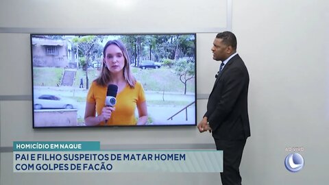 Homicídio em Naque: Pai e Filho Suspeitos de matar Homem com Golpes de Facão.