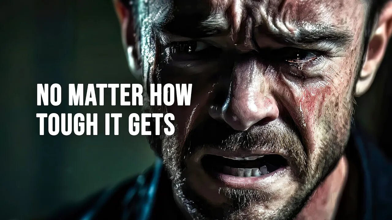 NO MATTER HOW TOUGH IT GETS - Motivational Speech