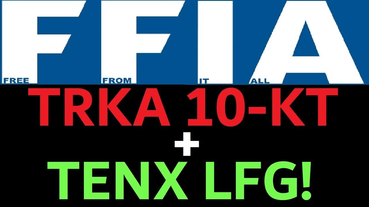 UNPACKING THE TRKA (TROIKA) 10-KT FILING DEBUNKING RUMORS (its LEGIT) +Providing TENX your next play