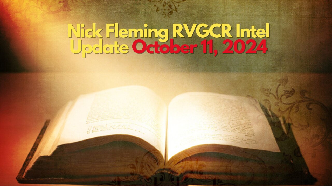 Nick Fleming RVGCR Intel Update October 11, 2024