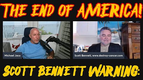 37/24 - Scott Bennett And Michael Jaco WARNING - The end of AMERICA..